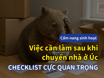 Việc cần làm sau khi chuyển nhà ở Úc! Danh sách đầy đủ cập nhật địa chỉ
